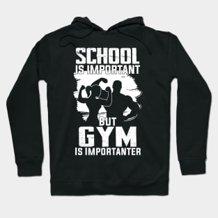 funny School Is Important But Gym Is Importanter athletes aesthetic Hoodie